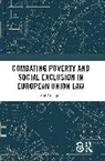Ane Aranguiz - Combating Poverty and Social Exclusion in European Union Law