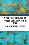 Amrita Sen, Sen Amrita - Political Ecology of Forest Conservation in India