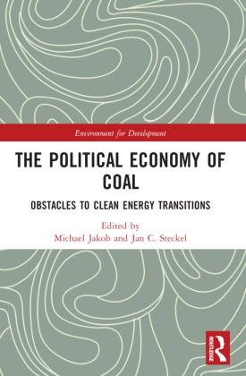 Michael Steckel Jakob, Michael Jakob, Jakob Michael, Jan C. Steckel - Political Economy of Coal Obstacles to Clean Energy Transitions