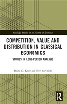 Heinz D. Kurz, Heinz D. Salvadori Kurz, Kurz Heinz D., Neri Salvadori, Salvadori Neri - Competition, Value and Distribution in Classical Economics