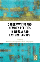 Katalin Kangaspuro Miklossy, Markku Kangaspuro, Kangaspuro Markku, Katalin Miklóssy - Conservatism and Memory Politics in Russia and Eastern Europe