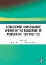 Clarisse V. Gottlieb Berthezene, Clarisse Berthezène, Julie V. Gottlieb - Considering Conservative Women in the Gendering of Modern British