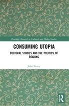 John Storey, John (University of Sunderland Storey, Storey John - Consuming Utopia
