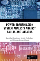 Abhijit Chakrabarti, Chakrabarti Abhijit, Chandan Kumar Chanda, Tamalika Chowdhury, Tamalika (Jain College of Engineering Chowdhury - Power Transmission System Analysis Against Faults and Attacks
