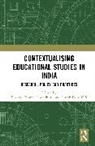 Pradeep Kumar (Jawaharlal Nehru Univers Choudhury, Suresh Babu G.S, Pradeep Kumar Choudhury - Contextualising Educational Studies in India