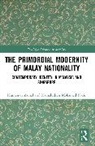 Kamaludeen Mohamed Nasir, Nasir Kamaludeen Mohamed, Humairah Zainal, Humairah Nasir Zainal - Primordial Modernity of Malay Nationality
