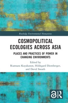 Riamsara Diemberger Kuyakanon, Hildegard Diemberger, Diemberger Hildegard, Riamsara Kuyakanon, David Sneath, Sneath David - Cosmopolitical Ecologies Across Asia