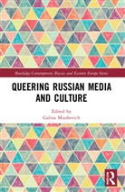 Galina (Cardiff University Miazhevich, Galina Miazhevich, Miazhevich Galina - Queering Russian Media and Culture