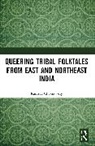 Kaustav Chakraborty, Chakraborty Kaustav - Queering Tribal Folktales From East and Northeast India