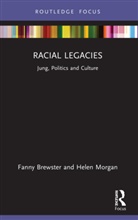 Fanny Brewster, Fanny (Pacifica Graduate Institute Brewster, Brewster Fanny, Helen Morgan, Morgan Helen - Racial Legacies