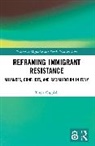 Teresa Cappiali, Teresa (Raoul Wallenberg Institute of Hu Cappiali - Reframing Immigrant Resistance