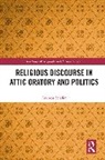 Andreas Serafim, Serafim Andreas - Religious Discourse in Attic Oratory and Politics
