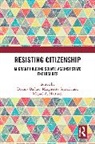 Deanna Grazioli Dadusc, Deanna Dadusc, Margherita Grazioli, Miguel A. Martínez - Resisting Citizenship