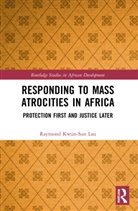 Raymond Kwun-Sun Lau - Responding to Mass Atrocities in Africa
