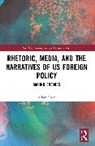 Adam Lusk, Adam (Rosemont College Lusk - Rhetoric, Media, and the Narratives of Us Foreign Policy