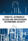 Ash Rossiter, Ash Rossiter - Robotics, Autonomous Systems and Contemporary International Security