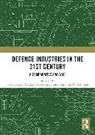 Caglar (Bilkent University Kurc, Richard A. Bitzinger, Bitzinger Richard A., Çaglar Kurç, Çağlar Kurç, Stephanie G. Neuman... - Defence Industries in the 21st Century
