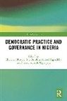 Ebenezer (Crescent University Abeokut Oluwole Oni, Omololu Michael Fagbadebo, Ebenezer Oluwole Oni, Dhikru Adewale Yagboyaju - Democratic Practice and Governance in Nigeria