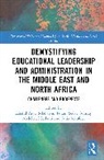Khalid (Texas State University Arar, Khalid (Texas State University) Turan Arar, Khalid Arar, Arar Khalid, Sedat Gümüş, Julia Mahfouz... - Demystifying Educational Leadership Administration in Middle East