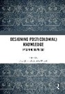 Priya (University of Redlands) Dudrah Jha, Rajinder Dudrah, Priya Jha - Designing (Post)colonial Knowledge
