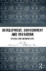 S. Irudaya (Iimad Rajan, S. Irudaya (Professor Rajan, Debabrata Baral, S. Irudaya Rajan, Rajan S. Irudaya - Development, Environment and Migration