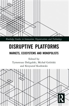Tymoteusz (Sgh Warsaw School of Econom Doligalski, Tymoteusz Doligalski, Doligalski Tymoteusz, Michal Golinski, Michał Goliński, Krzysztof Kozlowski... - Disruptive Platforms