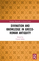 Crystal Addey, Crystal Addey, Addey Crystal - Divination and Knowledge in Greco-Roman Antiquity