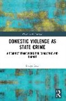 Evelyn Rose, Rose Evelyn - Domestic Violence As State Crime