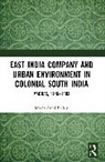 Moola Atchi Reddy - East India Company and Urban Environment in Colonial South India