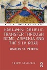 Christiane Esche-Ramshorn - East-West Artistic Transfer Through Rome, Armenia and the Silk Road