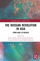 Sabine Forestier-Peyrat Dullin, Sabine Dullin, Dullin Sabine, Étienne Forestier-Peyrat, Yuexin Rachel Lin, Naoko Shimazu... - Russian Revolution in Asia