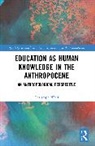 Christoph Wulf, Christoph (Freie Universitat Berlin Wulf, Wulf Christoph - Education As Human Knowledge in the Anthropocene