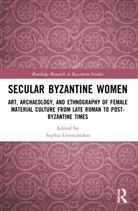 Sophia Germanidou, Sophia Germanidou - Secular Byzantine Women