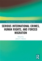 James C. Simeon, James C. Simeon, Simeon James C. - Serious International Crimes, Human Rights, and Forced Migration