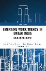 Pratyusha Basu, Basu Pratyusha, Omkumar Krishnan, Bhavani R.V., Nidhi Tandon, Nidhi (East Brunswick First Inc. Tandon... - Emerging Work Trends in Urban India