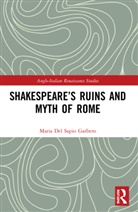 Maria Del Sapio Garbero - Shakespeares Ruins and Myth of Rome