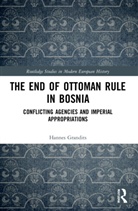 Hannes Grandits, Grandits Hannes - End of Ottoman Rule in Bosnia