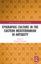 Krzysztof (Uniwersytet Wroclawski Nawotka, Krzysztof Nawotka, Nawotka Krzysztof - Epigraphic Culture in the Eastern Mediterranean in Antiquity