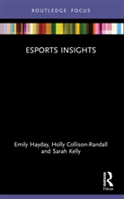 Holly Collison-Randall, Emily Hayday, Emily (Loughborough University London Hayday, Sarah Kelly, Kelly Sarah - Esports Insights