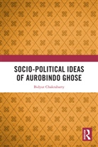 Bidyut Chakrabarty, Bidyut (Delhi University Chakrabarty, Bidyut (University of Delhi Chakrabarty - Socio-Political Ideas of Aurobindo Ghose