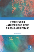 Vijoy S Sahay - Experiencing Anthropology in the Nicobar Archipelago