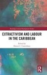 Dennis C. (Eastern Connecticut State U Canterbury, Dennis C. Canterbury, Canterbury Dennis C. - Extractivism and Labour in the Caribbean