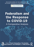 Rupak Knupling Chattopadhyay, Rupak Chattopadhyay, Chattopadhyay Rupak, Diana Chebenova, Phillip Gonzalez, Felix Knüpling... - Federalism and the Response to Covid-19