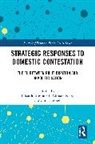 Edoardo (Sant''''anna School of Advan Bressanelli, Edoardo (Santanna School of Advanced Bressanelli, Edoardo Bressanelli, Bressanelli Edoardo, Christel Koop, Koop Christel... - Strategic Responses to Domestic Contestation