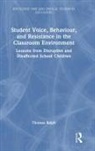 Thomas Ralph, Thomas (University of Exeter Ralph - Student Voice, Behaviour, and Resistance in the Classroom Environment