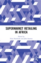 Felix Adamu (Sokoine University of Agric Nandonde, Felix Adamu Nandonde, Nandonde Felix Adamu, John L. Stanton, Stanton John L. - Supermarket Retailing in Africa