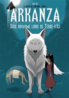 Na-Bi Cadier - Arkanza, seul royaume libre de Terre d'Ici