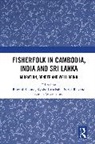 Ragnhild Kusakabe Lund, Kyoko Kusakabe, Kusakabe Kyoko, Ragnhild Lund, Lund Ragnhild, Nitya Rao... - Fisherfolk in Cambodia, India and Sri Lanka