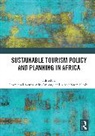 Emmanuel Akwasi (Wageningen University Adu-Ampong, Emmanuel Akwasi Adu-Ampong, Albert Nsom Kimbu - Sustainable Tourism Policy and Planning in Africa