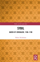 Helen J. Nicholson - Sybil, Queen of Jerusalem, 11861190